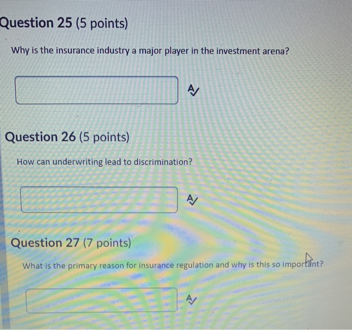  Question 25 (5 points) Why is the insurance industry a major