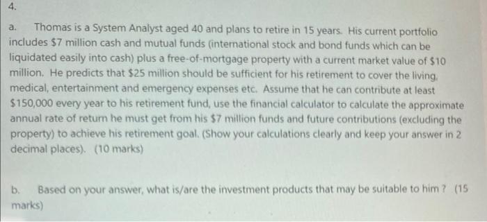  4. a. Thomas is a System Analyst aged 40 and plans