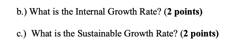 b.) What is the Internal Growth Rate? (2 points) c.) What