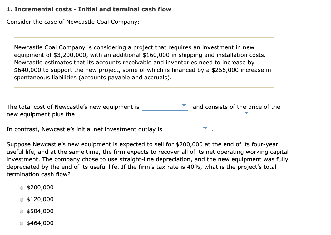 1. Incremental costs - Initial and terminal cash flow Consider the