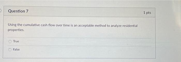  > Question 7 1 pts Using the cumulative cash flow over