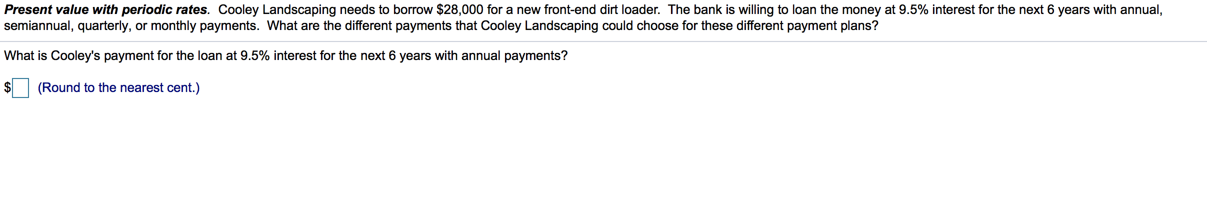 Please show steps Present value with periodic rates. Cooley Landscaping needs to