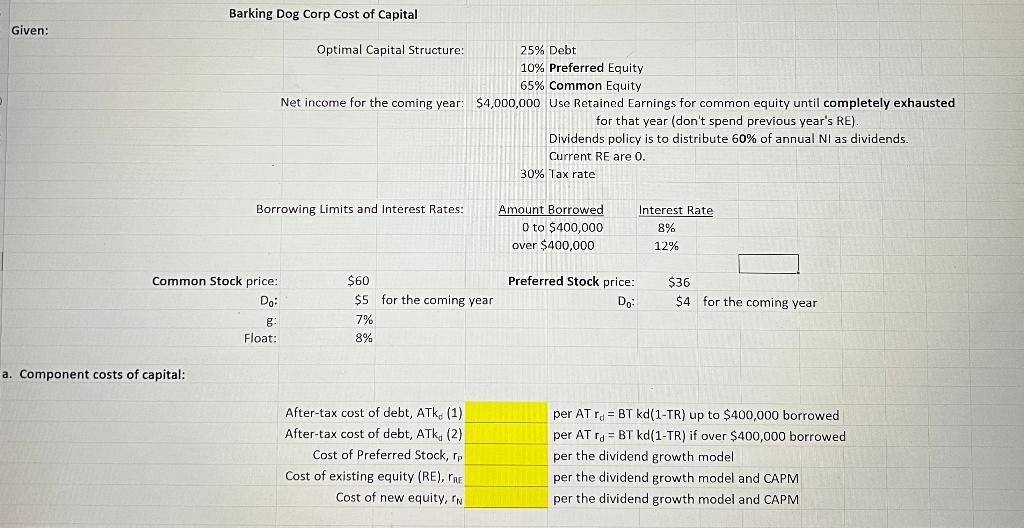 Please show excel formulas for each answer Barking Dog Corp Cost of