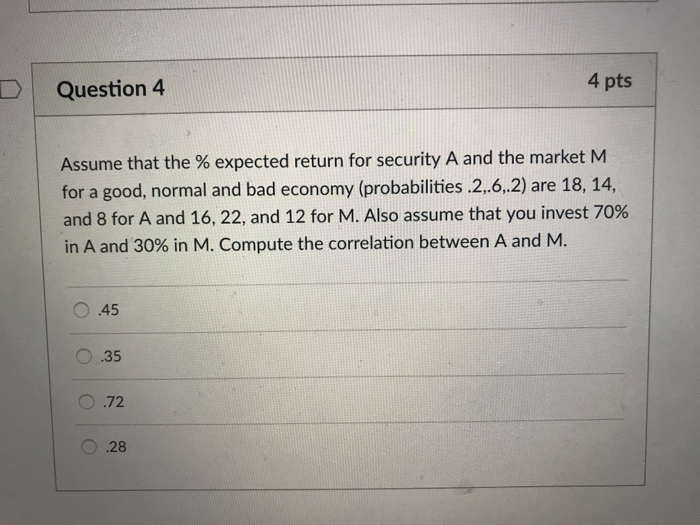 uestion4 4 pts Assume that the % expected return for security