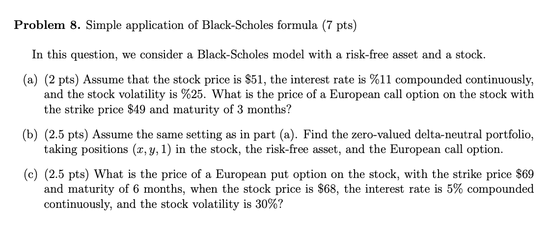  Problem 8. Simple application of Black-Scholes formula (7 pts) In this