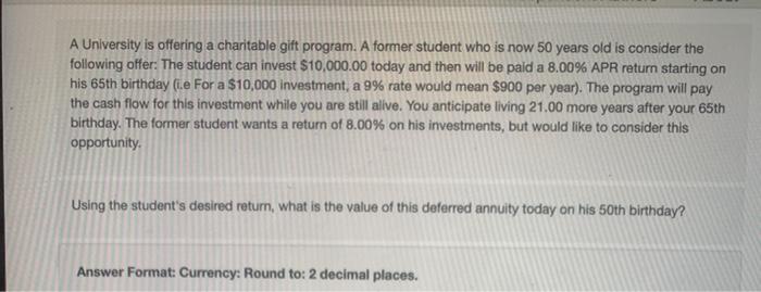  A University is offering a charitable gift program. A former student