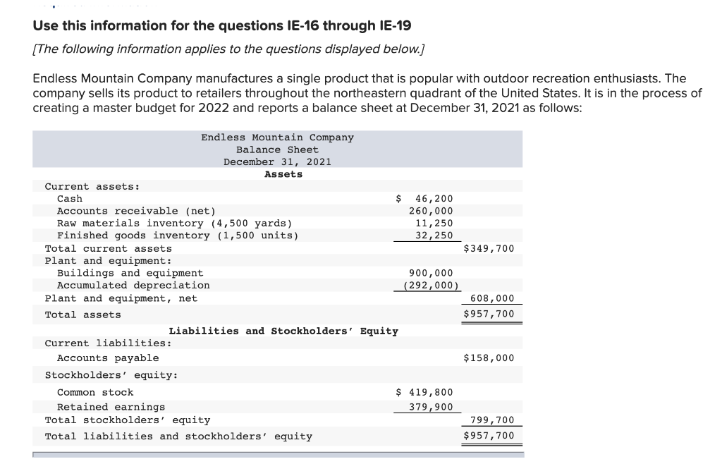 PLEASE SHOW WORK AND FORMULAS Use this information for the questions IE-16