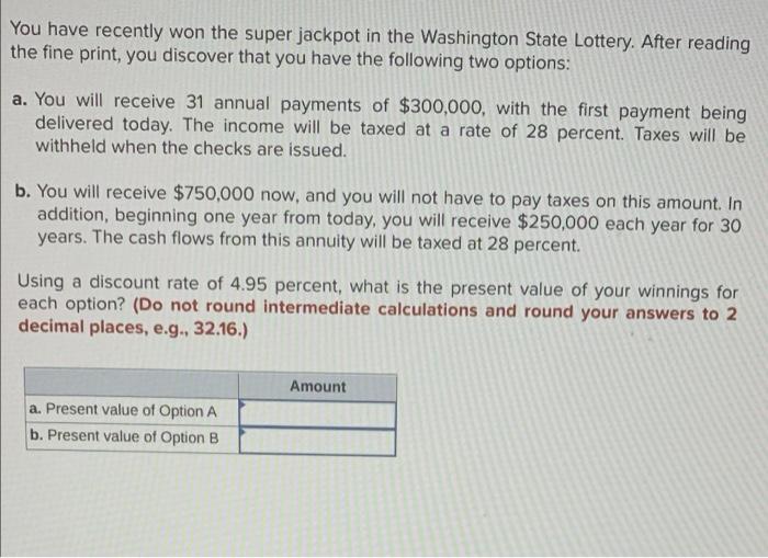 help please You have recently won the super jackpot in the Washington