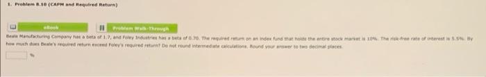  1. Problem 8.10 (CAPM and required Return) From Thug tel Manufacturing