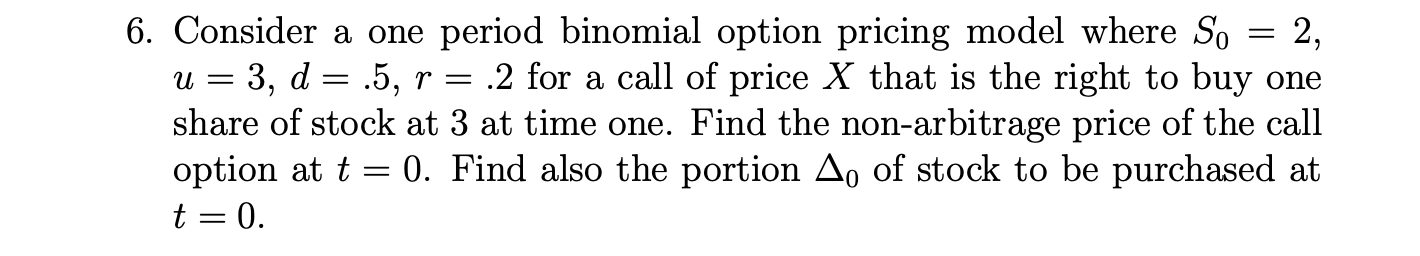  6. Consider a one period binomial option pricing model where So