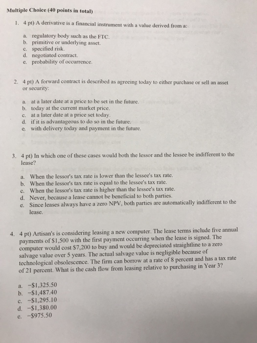  Multiple Choice (40 points in total) 1. 4 pt) A derivative