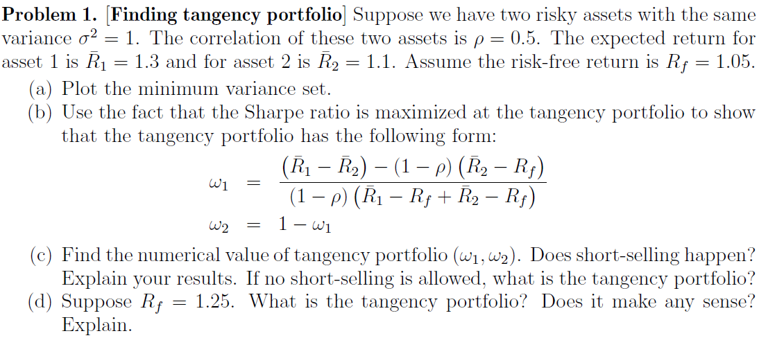 = Problem 1. Finding tangency portfolio] Suppose we have two risky