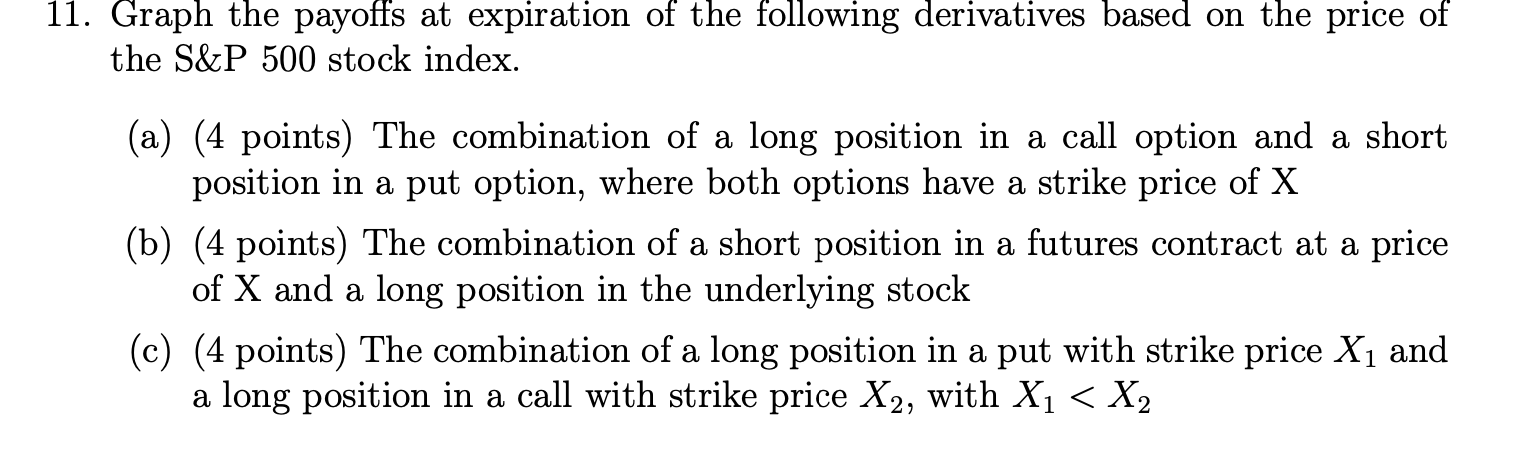 with specific steps please 11. Graph the payoffs at expiration of the