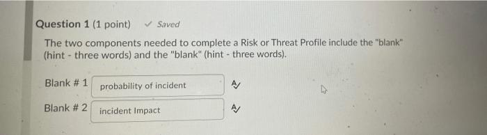 Question 1 (1 point) Saved The two components needed to complete
