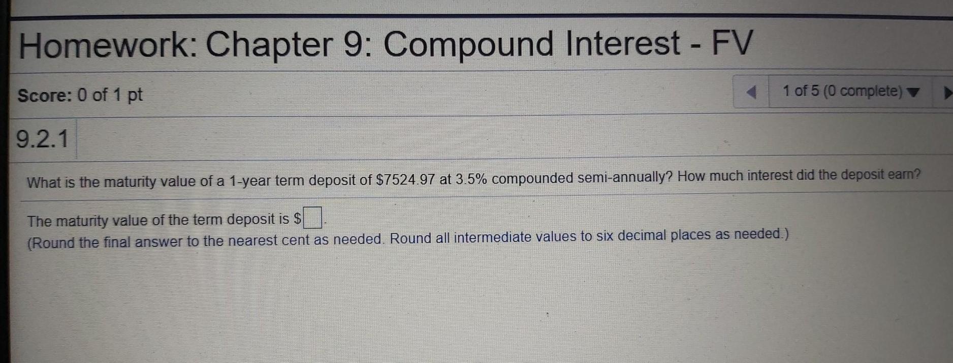 Help me ASAP Homework: Chapter 9: Compound Interest - FV Score: