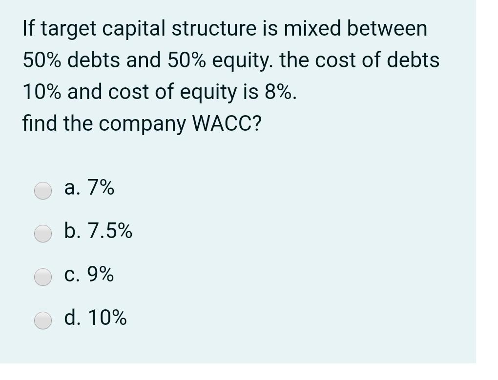  If target capital structure is mixed between 50% debts and 50%
