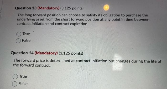  Question 13 (Mandatory) (3.125 points) The long forward position can choose