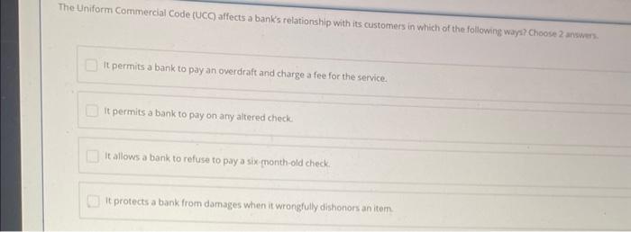  The Uniform Commercial Code fUCO affects a bank's relationship with its
