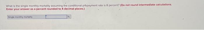  What is the single monthly mortality assuming the conditional prepayment rate