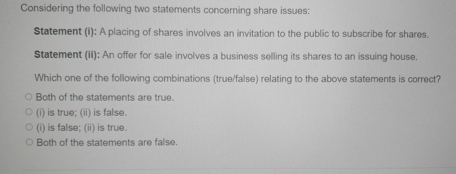 Considering the following two statements concerning share issues: Statement (i): A