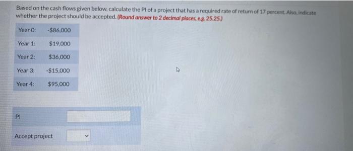  Based on the cash flows given below, calculate the Pl of