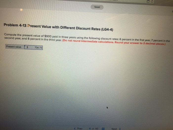  Seved Problem 4-13 Present Value with Different Discount Rates (LG4-4) Compute