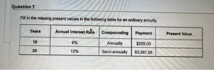  Question 7 Fill in the missing present values in the following
