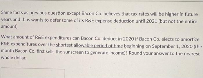  Same facts as previous question except Bacon Co. believes that tax