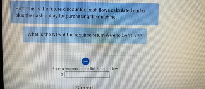 costs $3,500,000 up front. Required return = 11.7% Year Cash Flow 0