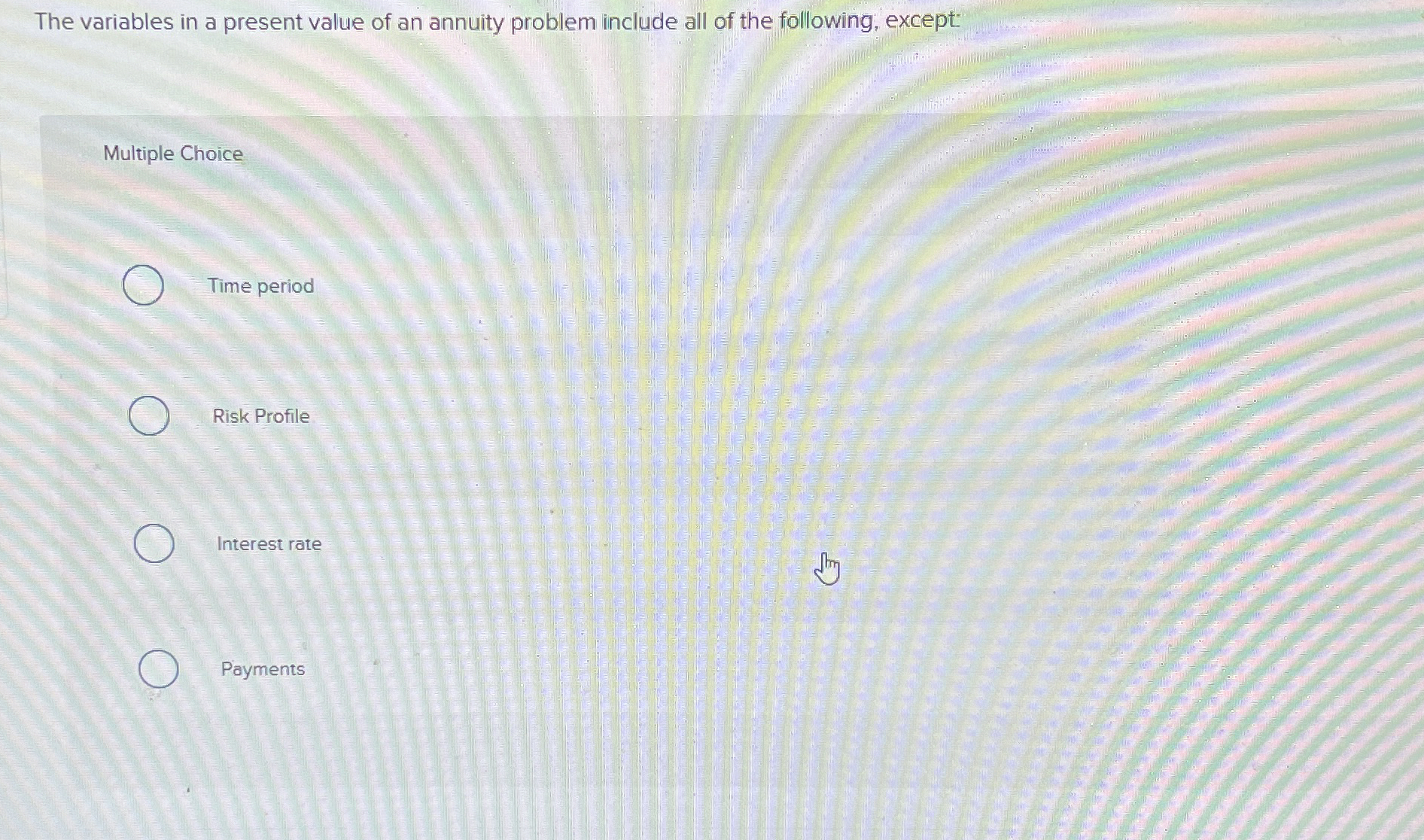  The variables in a present value of an annuity problem include