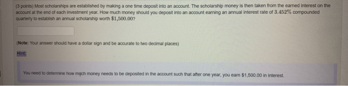  (3 points) Most scholarships are established by making a one time