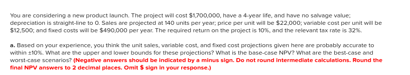  You are considering a new product launch. The project will cost