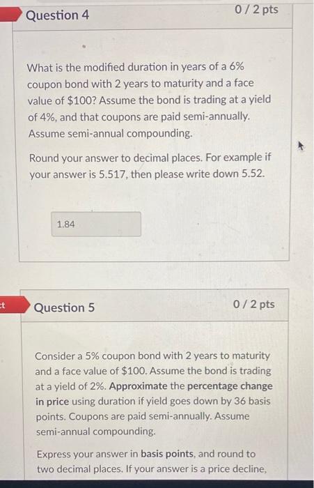  Question 4 0/2 pts What is the modified duration in years