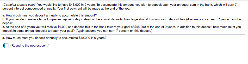  (Complex present value) You would like to have $48,000 in 9
