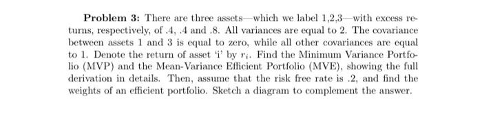  Problem 3: There are three assets - which we label 1,2,3