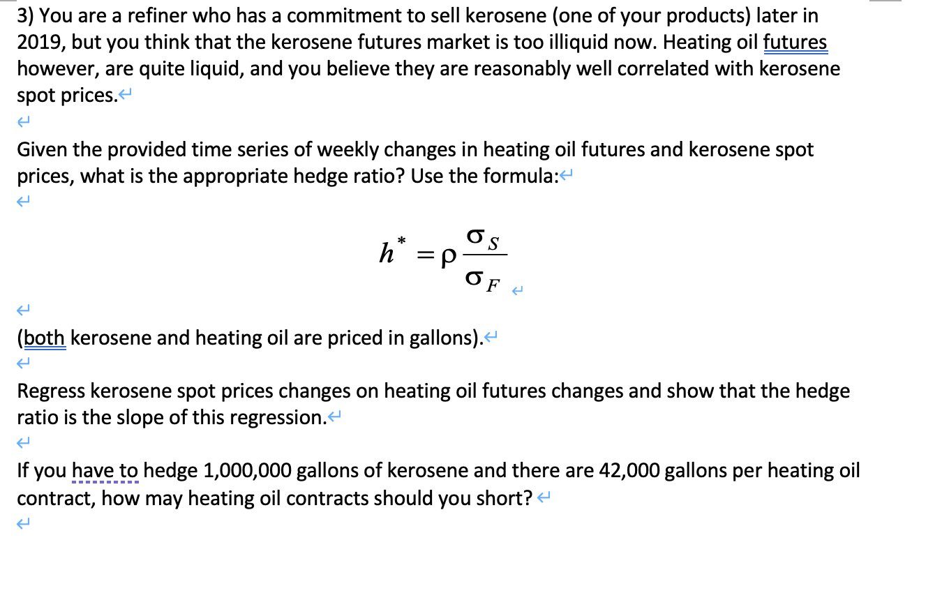 3) You are a refiner who has a commitment to sell