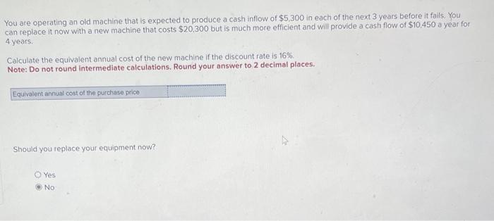  You are operating an old machine that is expected to produce