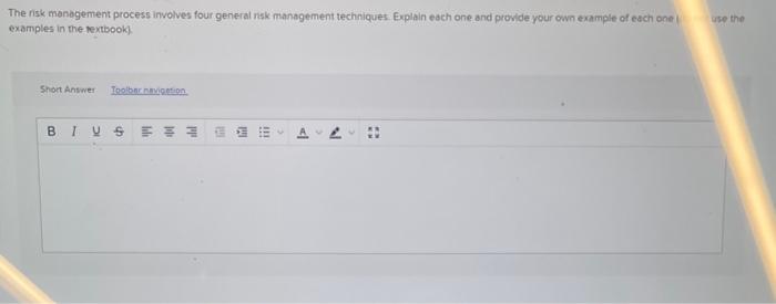  The risk management process involves four general risk management techniques. Explain