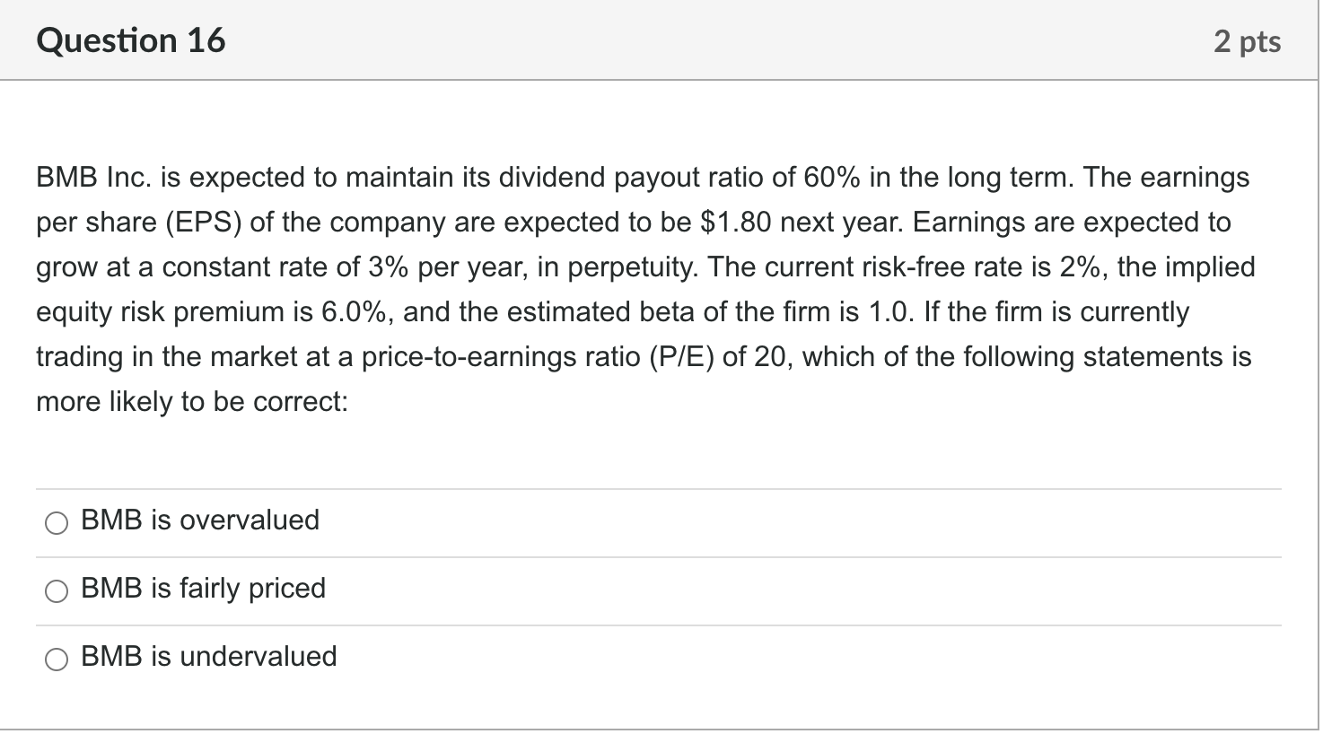 Question 16 2 pts BMB Inc. is expected to maintain its