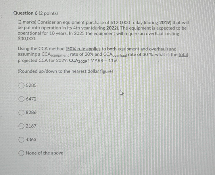  Question 6 (2 points) (2 marks) Consider an equipment purchase of