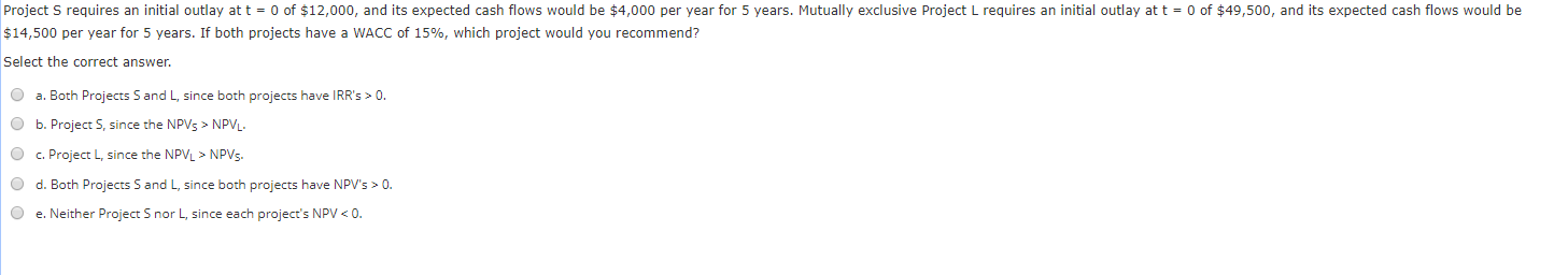 Q16 Project S requires an initial outlay at t = 0 of