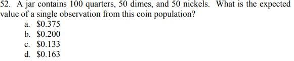 i need the answer quickly 52. A jar contains 100 quarters, 50