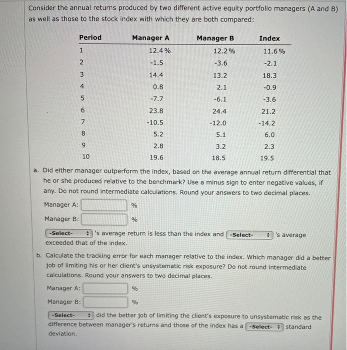  Consider the annual returns produced by two different active equity portfolio