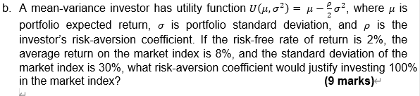 Type or paste question here b. A mean-variance investor has utility function