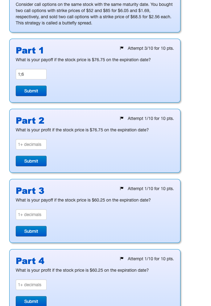 Consider call options on the same stock with the same maturity