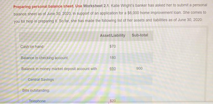  please solve this problem Preparing personal balance sheet. Use Worksheet 2.1.