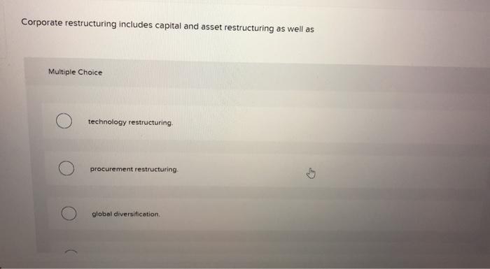  Corporate restructuring includes capital and asset restructuring as well as Multiple
