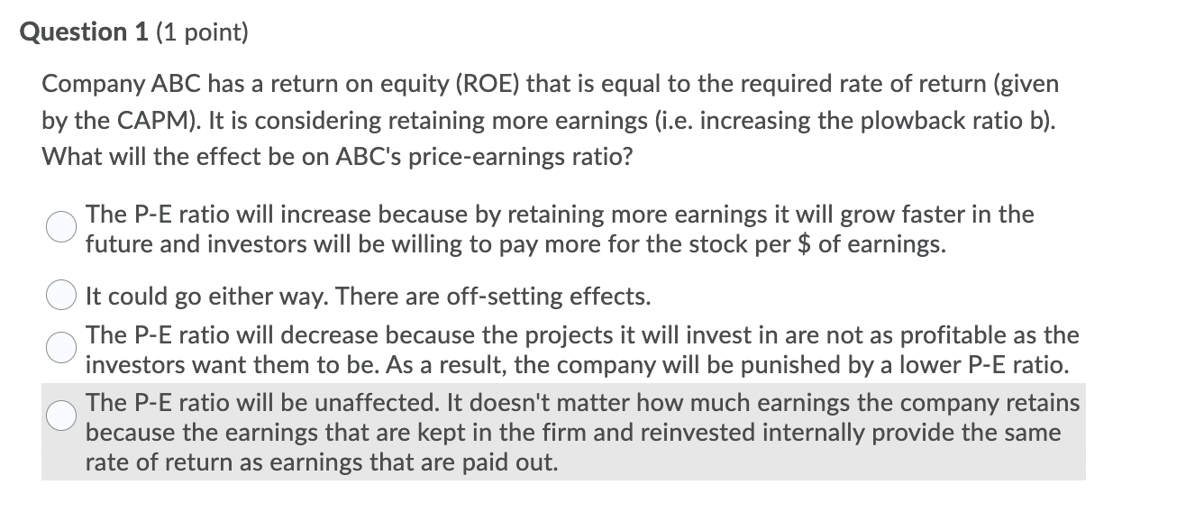  Question 1 (1 point) Company ABC has a return on equity