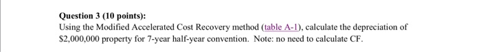  Question 3 (10 points): Using the Modified Accelerated Cost Recovery method