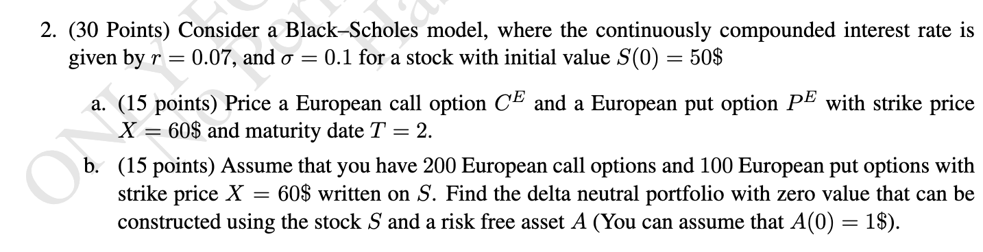  a = a = 2. (30 Points) Consider a Black-Scholes model,